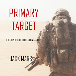 「Primary Target: The Forging of Luke Stone—Book #1 (an Action Thriller)」のアイコン画像