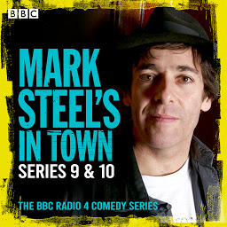 Icon image Mark Steel’s in Town: Series 9 & 10: The BBC Radio 4 Comedy Series