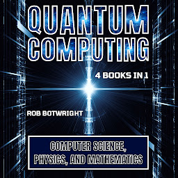 Icon image Quantum Computing: Computer Science, Physics, And Mathematics