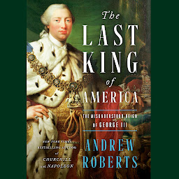 Icon image The Last King of America: The Misunderstood Reign of George III