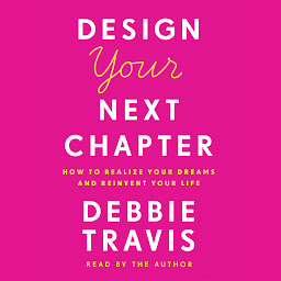 Icon image Design Your Next Chapter: How to realize your dreams and reinvent your life