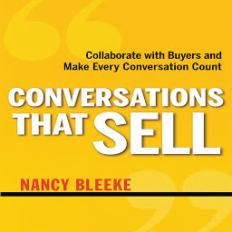 صورة رمز Conversations That Sell: Collaborate with Buyers and Make Every Conversation Count