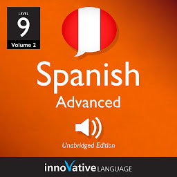 Icon image Learn Spanish - Level 9: Advanced Spanish, Volume 2: Lessons 1-25