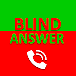 Cover Image of Herunterladen Blind Answer - Easy Call Answe  APK