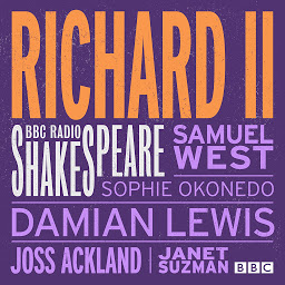 Icon image Richard II: A BBC Radio Shakespeare production