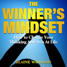 Imagen de icono The Winner's Mindset: How To Change Your Thinking And Win At Life