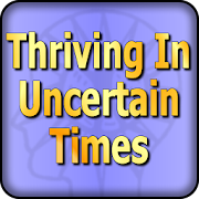 Thriving In Uncertain Times
