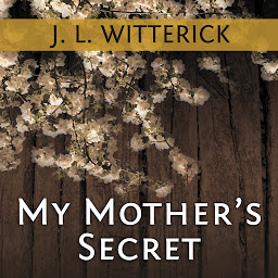 Symbolbild für My Mother's Secret: Based on a True Holocaust Story