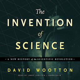 Obraz ikony: The Invention of Science: A New History of the Scientific Revolution