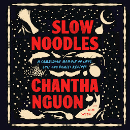 Icon image Slow Noodles: A Cambodian Memoir of Love, Loss, and Family Recipes