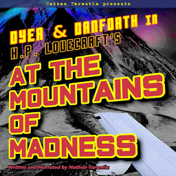 Icon image Nathan Tarantla Presents Dyer & Danforth in H.P. Lovecraft's At the Mountains of Madness