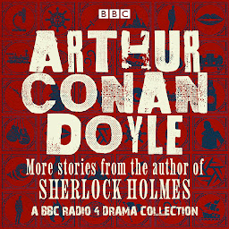 Imagem do ícone Arthur Conan Doyle: A BBC Radio Drama Collection: More stories from the author of Sherlock Holmes