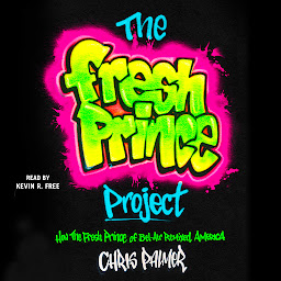 Icon image The Fresh Prince Project: How the Fresh Prince of Bel-Air Remixed America