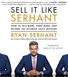 Icon image Sell It Like Serhant: How to Sell More, Earn More, and Become the Ultimate Sales Machine