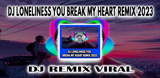 DJ Loneliness You Break Viral