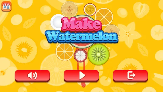 Make Watermelon