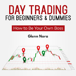 Icon image Day Trading for Beginners & Dummies: How to Be Your Own Boss