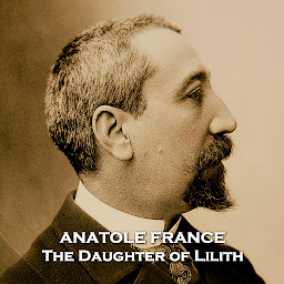 Icon image The Daughter of Lilith: A devout man recounts a tale of unrequited love involving the first wife of Adam