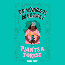 Icon image Dr. Wangari Maathai Plants a Forest