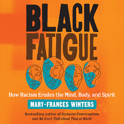 Imagen de ícono de Black Fatigue: How Racism Erodes the Mind, Body, and Spirit