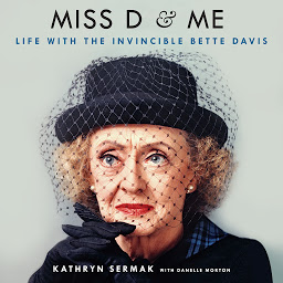Icon image Miss D and Me: Life with the Invincible Bette Davis