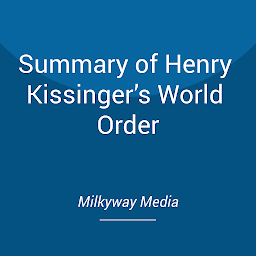 Icon image Summary of Henry Kissinger’s World Order