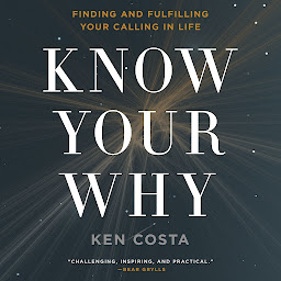 Know Your Why: Finding and Fulfilling Your Calling in Life 아이콘 이미지
