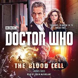 Icon image Doctor Who: The Blood Cell: A 12th Doctor Novel