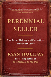 Icon image Perennial Seller: The Art of Making and Marketing Work that Lasts