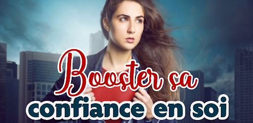 Booster sa confiance en soi