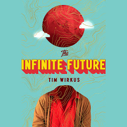 Icon image The Infinite Future: A Novel