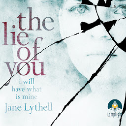 Icon image The Lie of You: I Will Have What is Mine