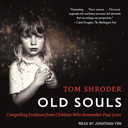 Simge resmi Old Souls: Compelling Evidence from Children Who Remember Past Lives