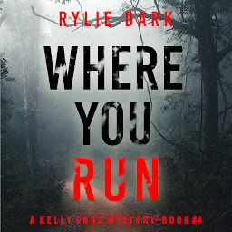 Icon image Where You Run (A Kelly Cruz Mystery—Book Four)