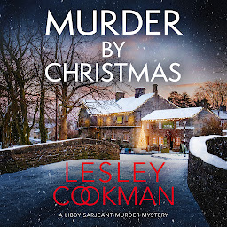 Icon image Murder by Christmas: A Libby Sarjeant Murder Mystery