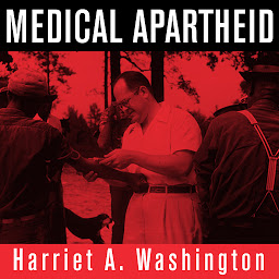 Imagen de icono Medical Apartheid: The Dark History of Medical Experimentation on Black Americans from Colonial Times to the Present