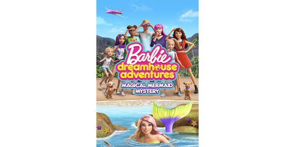 Barbie Dreamhouse Adventures Magical Mermaid Mystery Movies on Google Play
