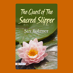 Icon image The Quest of the Sacred Slipper – Audiobook: The Quest of the Sacred Slipper: A Sax Rohmer Mystery of Intrigue and Espionage