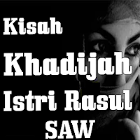Kisah Khadijah Istri Rasul SAW