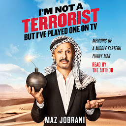 Obraz ikony: I'm Not a Terrorist, But I've Played One On TV: Memoirs of a Middle Eastern Funny Man