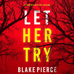 Icon image Let Her Try (A Fiona Red FBI Suspense Thriller—Book 10)