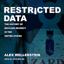 Imagen de icono Restricted Data: The History of Nuclear Secrecy in the United States