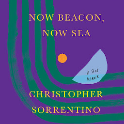 Icon image Now Beacon, Now Sea: A Son's Memoir