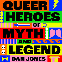 Icon image Queer Heroes of Myth and Legend: A celebration of gay gods, sapphic saints, and queerness through the ages