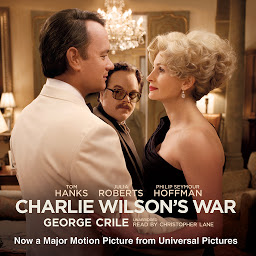 Icon image Charlie Wilson’s War: The Extraordinary Story of How the Wildest Man in Congress and a Rogue CIA Agent Changed the History of Our Times