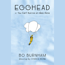 Icon image Egghead: Or, You Can't Survive on Ideas Alone