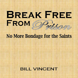 Icon image Break Free From Prison: No More Bondage for the Saints