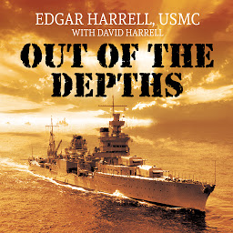 Icon image Out of the Depths: An Unforgettable WWII Story of Survival, Courage, and the Sinking of the USS Indianapolis