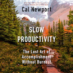 Symbolbild für Slow Productivity: The Lost Art of Accomplishment Without Burnout