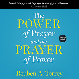 Icon image The Power of Prayer and the Prayer of Power: Updated Edition